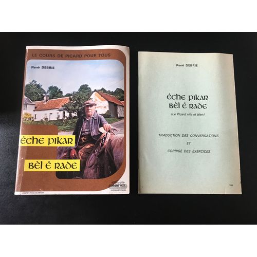 René Debrie - Èche Pikar Bel E Rade ( Le Picard Vite Et Bien) + Fascicule Traduction Des Conversations Et Corrigé Des Exercices (Éditions Omnivox - 1983)