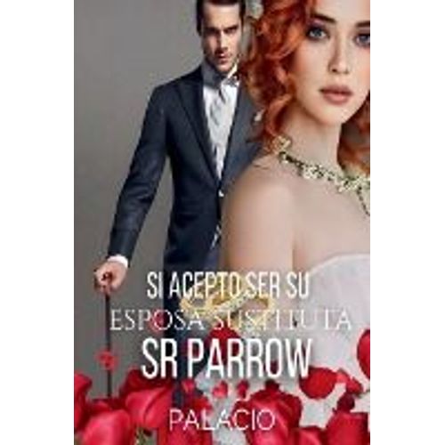 Si Acepto Ser Su Esposa Sustituta Sr.Parrow