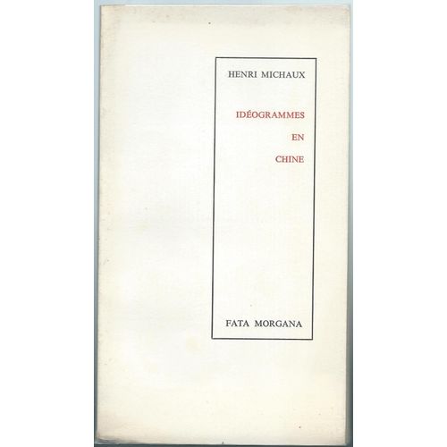 H. Michaux : Idéogrammes En Chine - - Fata Morgana, 1984
