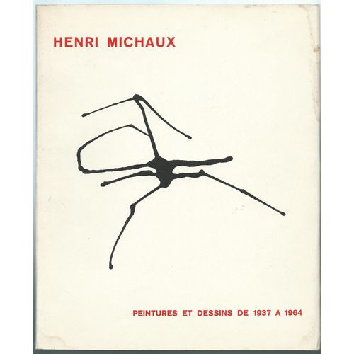 Catalogue De L' Exposition H. Michaux : Peintures Et Dessins De 1937 À 1964 - - - Galerie Motte, 1964