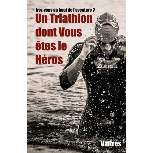 Un Triathlon Dont Vous Êtes Le Héros