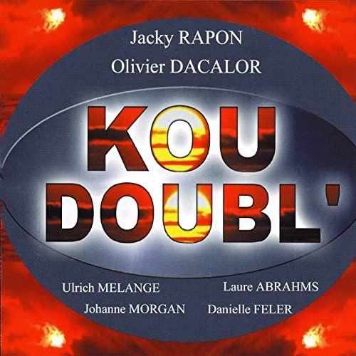 Kou Doubl' Jacky Rapon ,Olivier Dacalor
