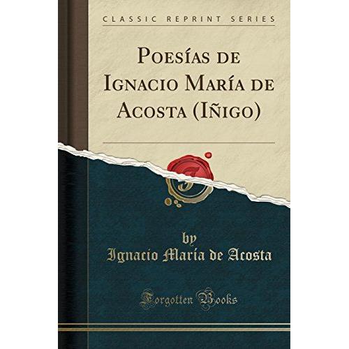 Acosta, I: Poesías De Ignacio María De Acosta (Iñigo) (Class