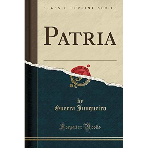 Junqueiro, G: Patria (Classic Reprint)