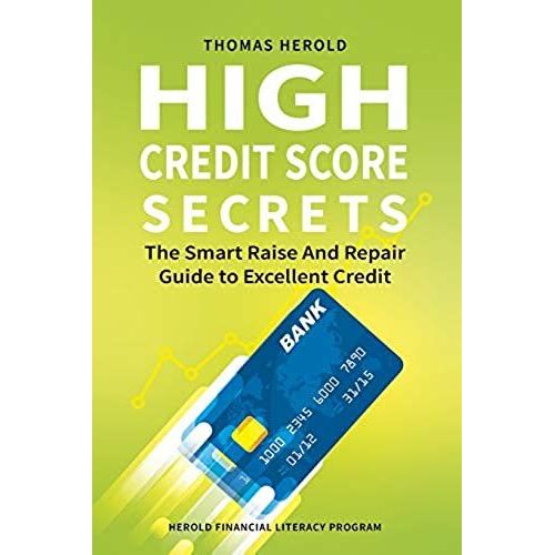 High Credit Score Secrets - The Smart Raise And Repair Guide To Excellent Credit