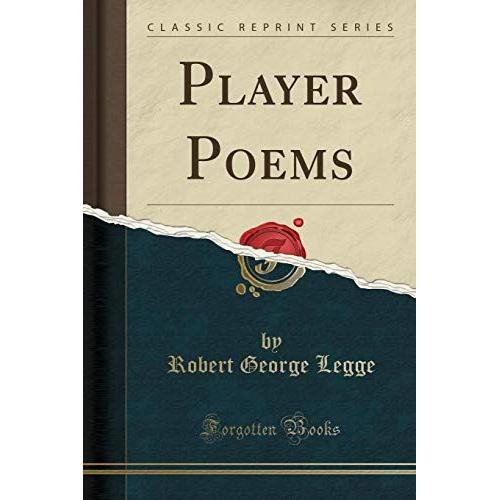 Legge, R: Player Poems (Classic Reprint)