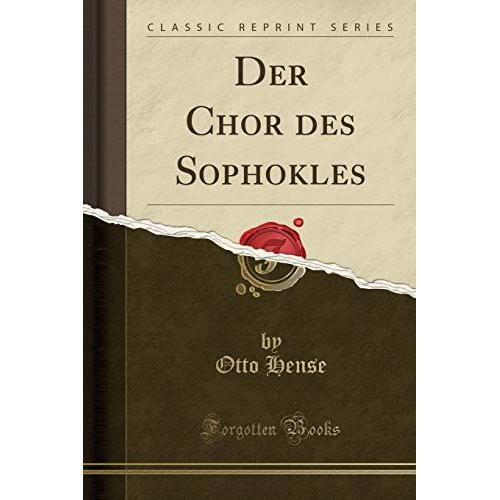 Hense, O: Chor Des Sophokles (Classic Reprint)