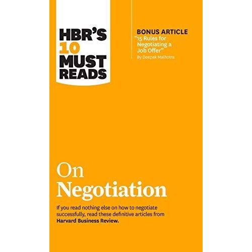 Hbr's 10 Must Reads On Negotiation (With Bonus Article 15 Rules For Negotiating A Job Offer By Deepak Malhotra)