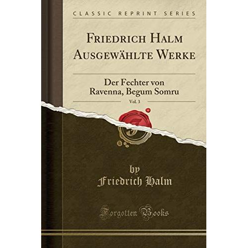 Halm, F: Friedrich Halm Ausgewählte Werke, Vol. 3