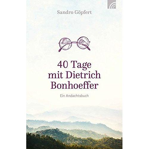 40 Tage Mit Dietrich Bonhoeffer