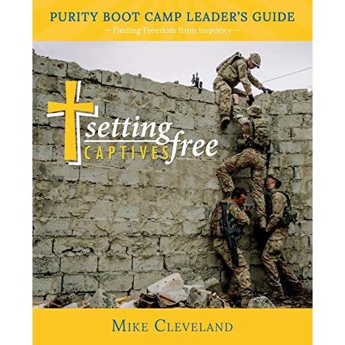 Setting Captives Free: Purity Boot Camp Leadership Guide