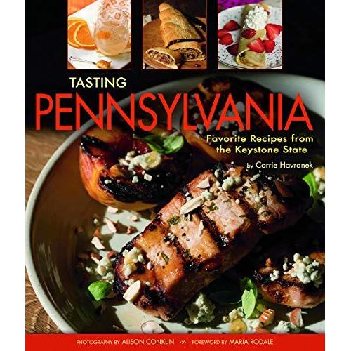 Tasting Pennsylvania: Favorite Recipes From The Keystone State