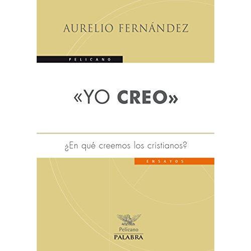 «Yo Creo» : ¿En Qué Creemos Los Cristianos?