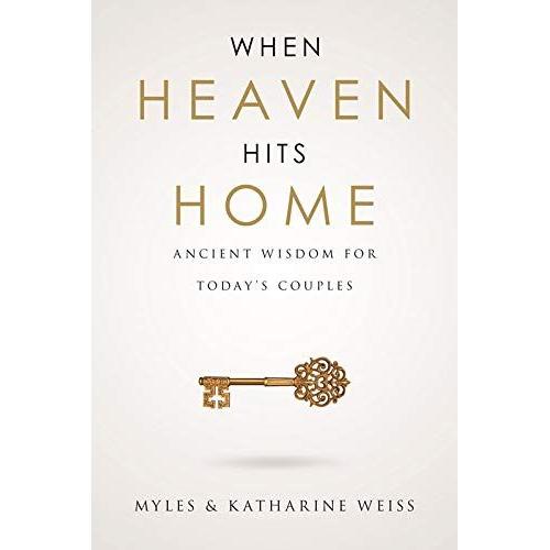 When Heaven Hits Home: Ancient Wisdom For Today's Couples