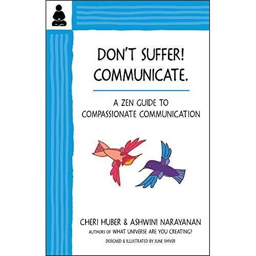 Don't Suffer, Communicate!: A Zen Guide To Compassionate Communication