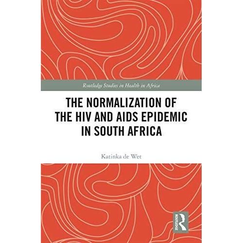 The Normalization Of The Hiv And Aids Epidemic In South Africa