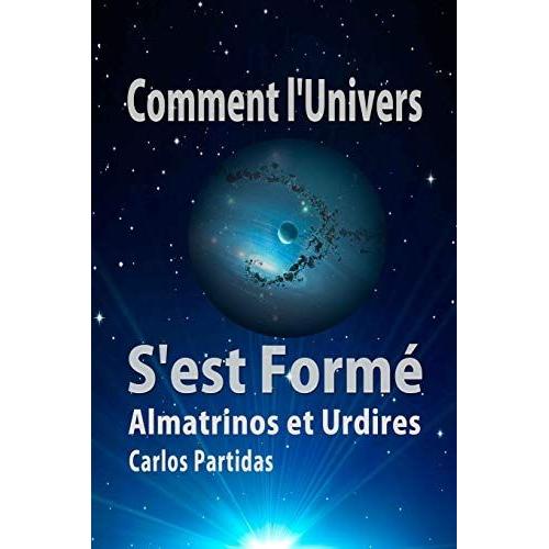 Comment L'univers S'est Formé: Almatrinos Et Urdires