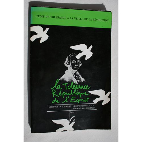 La Tolérance, République De L'esprit - Actes Du Colloque "Liberté De Conscience, Conscience Des Libertés" - 1987 - Toulouse