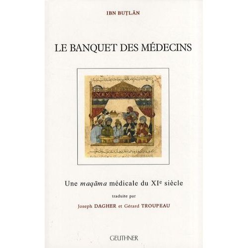 Le Banquet Des Médecins - Une Maqâma Médicale Du Xie Siècle