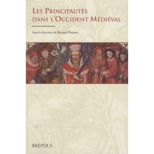 Les Principautés Dans L'occident Médiéval - A L'origine Des Régions