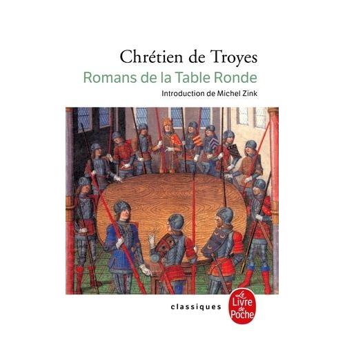Les Romans De La Table Ronde : Erec Et Enide - Cligès - Le Chevalier De La Charrette - Le Chevalier Au Lion - Le Conte Du Graal