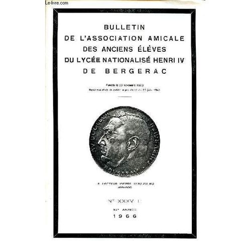 Bulletin De L Association Amicale Des Anciens Élèves Du Lycée Nationalisé Henri Iv De Bergerac57è Année 1966 N°38