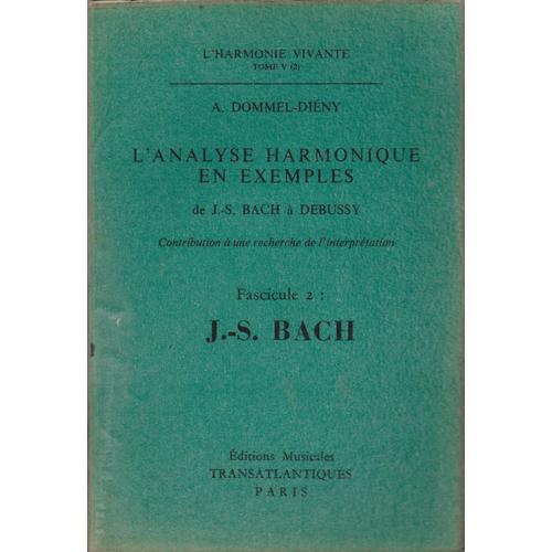 L'harmonie Vivante Tome V Fascicule 2 : L'nalyse Harmonique En Exemples De Js Bach À Debussy - Contribution À Une Recherche De L'interprétation - Le Clavecin Bien Tempéré