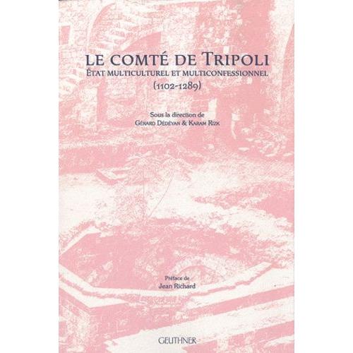 Le Comté De Tripoli - Etat Multiculturel Et Multiconfessionnel (1102-1289)