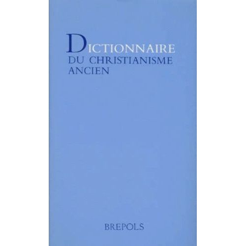 Dictionnaire Du Christianisme Ancien