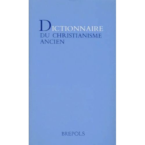 Dictionnaire Du Christianisme Ancien