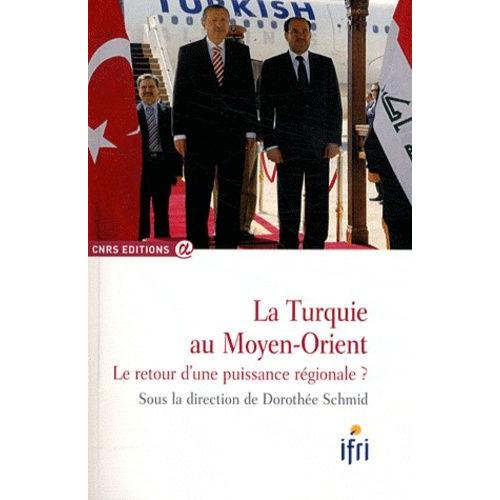 La Turquie Au Moyen-Orient - Le Retour D'une Puissance Régionale ?