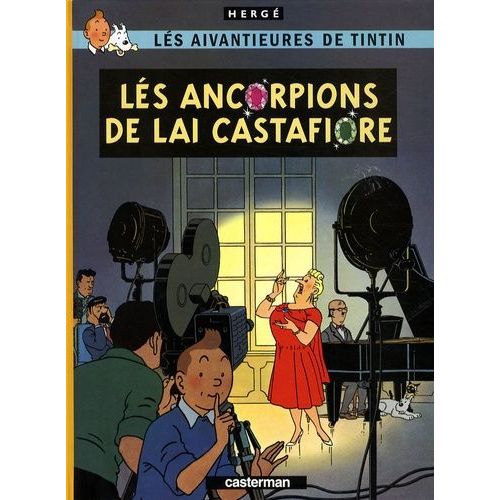 Lés Aivantieures De Tintin - Lés Ancorpions De Lai Castfiore - Edition En Bourguignon