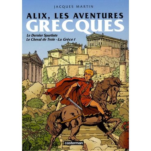 Alix - Les Aventures Grecques - Le Dernier Spartiate - Le Cheval De Troie - La Grèce 1