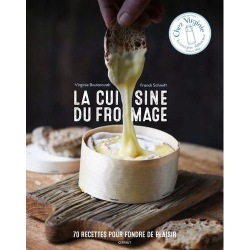 La Cuisine Du Fromage - 70 Recettes Pour Fondre De Plaisir