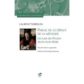 Pascal Ou Le Défaut De La Méthode - Lecture Des Pensées Selon Leur Ordre