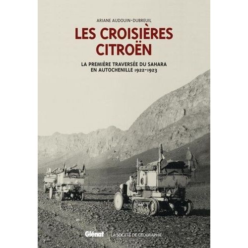Les Croisières Citroën - 2 Volumes : La Croisère Blanche - La Première Traversée Du Sahara En Autochenille