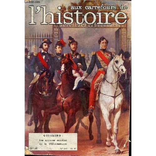 Aux Carrefours De L Histoire N°38 Février 1961 - Les Anges Du Bagne - En Dépit Des Baïonnettes Allemandes Quisling - L Invincible Armada - La Fuite De Louis-Philippe - Qui Êtes Vous Marie Antoinette ?(...)