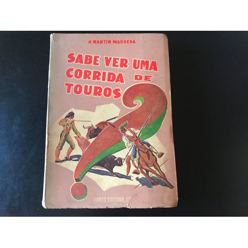 [Corrida] Antonio Martin Maqueda - Sabe Ver Uma Corrida De Touros ? - Revisto O Portugues Pelo Dr Magalhaes Basto (1956)