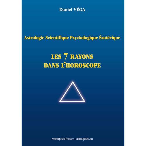 Astrologie Scientifique Psychologique Ésotérique: Les 7 Rayons Dans L'horoscope