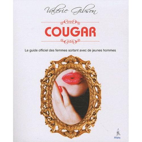 Cougar - Le Guide Officiel Des Femmes Sortant Avec De Jeunes Hommes