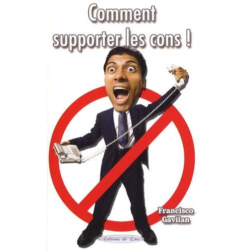 Comment Supporter Les Cons