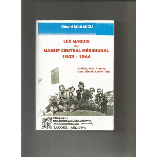 Les Maquis Du Massif Central Méridional 1943-1944 Ardèche, Aude, Aveyron, Gard, Hérault, Lozère, Tarn Livres 1 Et 2 Réunis 617 Pages