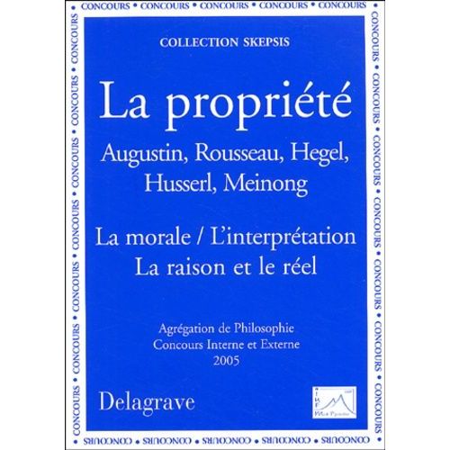 La Propriété (Augustin, Rousseau, Hegel, Husserl, Meinong) - La Morale/L'interprétation, La Raison Et Le Réel