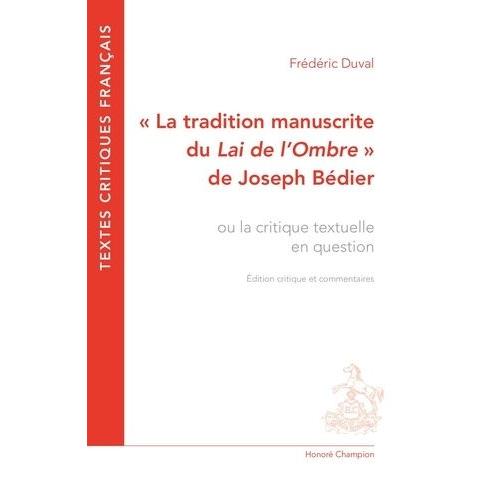 La Tradition Manuscrite Du "Lai De L?Ombre" De Joseph Bédier - Ou La Critique Textuelle En Questions