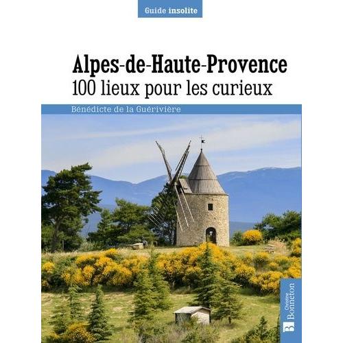 Alpes-De-Haute-Provence - 100 Lieux Pour Les Curieux