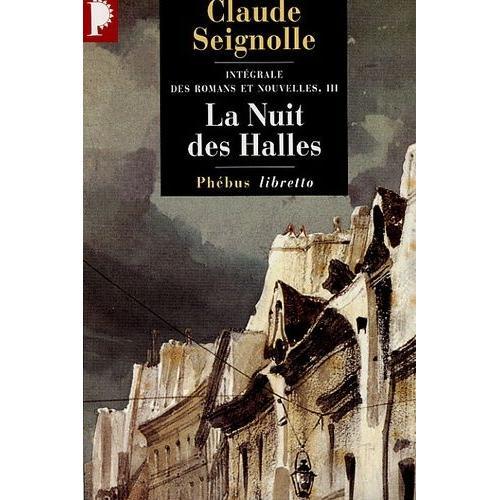 Intégrale Des Romans Et Nouvelles Volume 3 : La Nuit Des Halles