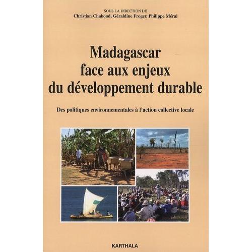 Madagascar Face Aux Enjeux Du Développement Durable - Des Politiques Environnementales À L'action Collective Locale