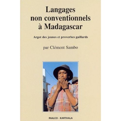 Langages Non Conventionnels À Madagascar - Argot Des Jeunes Et Proverbes Gaillards