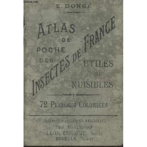 Atlas De Poche Des Insectes De France, Utiles Ou Nuisibles Suivi D Une Étude D Ensemble Sur Les Insectes - 3e Édition