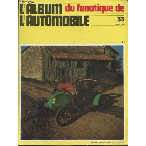L Album Du Fanatique De L Automobile N°33- Février 1971-Sommaire: Hispano-Suiza: Avant 1914- Les 24 Heures Du Mans 1928- Peugeot Les 12 Six- Tatra: Les Voitures D Après Guerre- Bmw Les 328- Etc.